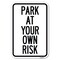 Signmission Park at Your Own Risk Heavy-Gauge Aluminum Sign, 12" x 18", A-1218-23496 A-1218-23496 - alternate 1